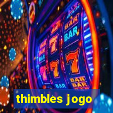 thimbles jogo